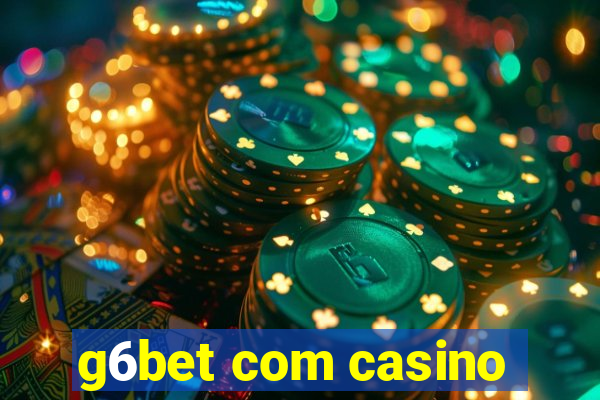 g6bet com casino